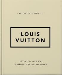 The Little Guide to Louis Vuitton (ISBN: 9781800695337)