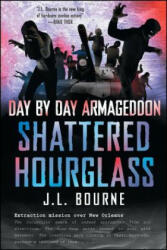 Day by Day Armageddon: Shattered Hourglass - J L Bourne (2012)