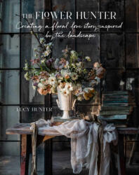 The Flower Hunter: Inspired by the Landscape - Hunter, Lucy (ISBN: 9781788795517)
