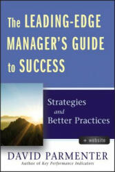 Leading-Edge Manager's Guide to Success - Strategies and Better Practices - David Parmenter (2011)