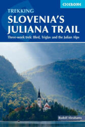 Trekking Slovenia's Juliana Trail: Three-Week Trek: Bled, Triglav and the Julian Alps (ISBN: 9781786310880)