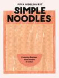 Simple Noodles: Everyday Recipes, from Instant to Udon (ISBN: 9781787139541)
