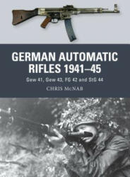 German Automatic Rifles 1941-45 - Chris McNab (2013)
