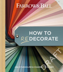 Farrow & Ball How to Redecorate: Transform Your Home with Paint & Paper - Charlotte Cosby (ISBN: 9781784728991)
