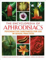 Encyclopedia of Aphrodisiacs - Christian Ratsch, Claudia Muller-Ebeling (2013)
