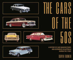The Cars of the 50s: A History of Cars Manufactured and Assembled in Australia During the 1950s (ISBN: 9781760795252)