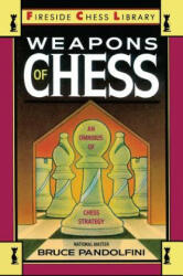Weapons of Chess: An Omnibus of Chess Strategies - Pandolfini (2011)