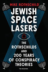 Jewish Space Lasers: The Rothschilds and 200 Years of Conspiracy Theories, from Waterloo to Weather W Eapons (ISBN: 9781685890643)