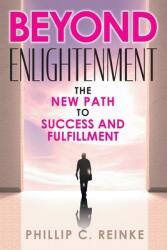Beyond Enlightenment: The New Path to Success and Fulfillment (ISBN: 9781682357439)
