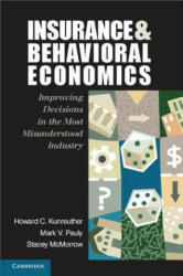 Insurance and Behavioral Economics - Howard C. (University of Pennsylvania) Kunreuther, Mark V. (University of Pennsylvania) Pauly, Stacey McMorrow (2013)