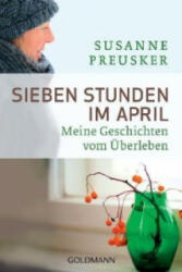 Sieben Stunden im April - Susanne Preusker (2013)