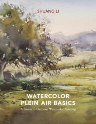 Watercolor Plein Air Basics: A Guide to Outdoor Watercolor Painting (ISBN: 9781667887449)