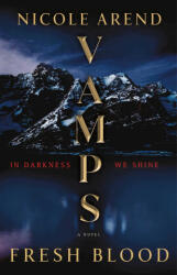 Vamps: Fresh Blood - Arend, Nicole (ISBN: 9781668013793)