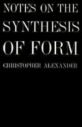 Notes on the Synthesis of Form - Christopher Alexander (2001)