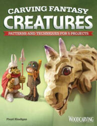 Carving Fantasy Creatures - Floyd Rhadigan (2012)