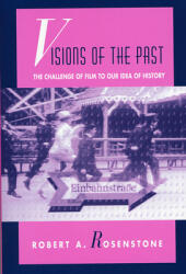 Visions of the Past: The Challenge of Film to Our Idea of History (2008)