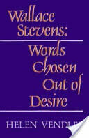 Wallace Stevens: Words Chosen Out of Desire (2004)