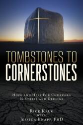 Tombstones To Cornerstones: Hope and Help For Churches In Stress and Decline (ISBN: 9781662859151)
