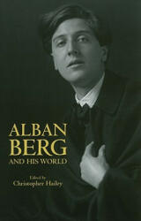 Alban Berg and His World - Christopher Hailey (2010)