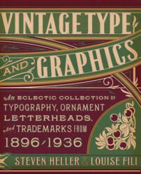 Vintage Type and Graphics: An Eclectic Collection of Typography Ornament Letterheads and Trademarks from 1896-1936 (2011)