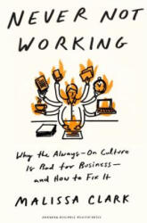 Never Not Working: Why the Always-On Culture Is Bad for Business--And How to Fix It (ISBN: 9781647825096)