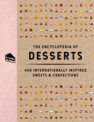 The Encyclopedia of Desserts: 400 Internationally Inspired Sweets and Confections (ISBN: 9781646434107)