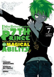 I Was Reincarnated as the 7th Prince, So I'll Take My Time Perfecting My Magical Ability 7 - Meru, Yosuke Kokuzawa (ISBN: 9781646517947)