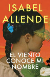 El Viento Conoce Mi Nombre / The Wind Knows My Name - ALLENDE ISABEL (ISBN: 9781644738313)