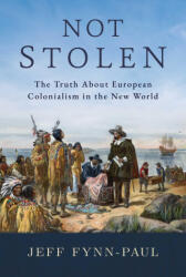 Not Stolen: The Truth about European Colonialism in the New World (ISBN: 9781642939514)