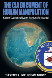 The CIA Document of Human Manipulation: Kubark Counterintelligence Interrogation Manual (ISBN: 9781638231387)