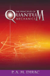 The Principles of Quantum Mechanics - P. A. M. Dirac (ISBN: 9781638230960)