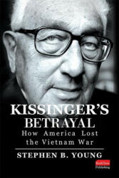 Kissinger's Betrayal: How America Lost the Vietnam War (ISBN: 9781637553596)