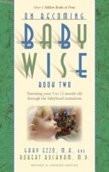 On Becoming Babywise - Gary Ezzo, Robert Bucknam (2012)