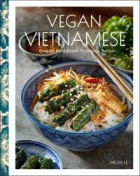 Vegan Vietnamese: Over 60 Plant-Based Traditional Recipes (ISBN: 9781631069307)