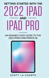 Getting Started with the 2022 iPad and iPad Pro: An Insanely Easy Guide to the 2022 iPad and iPadOS 16 (ISBN: 9781629176581)