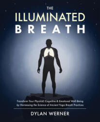 Illuminated Breath - Dylan Werner (ISBN: 9781628605006)