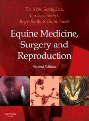 Equine Medicine, Surgery and Reproduction - Tim Mair (2013)