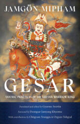 Gesar: Tantric Practices of the Tibetan Warrior King - Dzongsar Jamyang Khyentse, Gyurme Avertin (ISBN: 9781611809152)