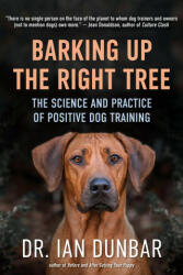 Barking Up the Right Tree: The Science and Practice of Positive Dog Training (ISBN: 9781608687718)