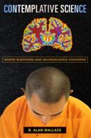 Contemplative Science: Where Buddhism and Neuroscience Converge (2009)