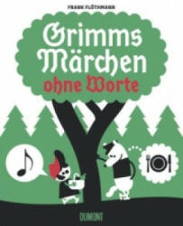 Grimms Märchen ohne Worte - Frank Flöthmann, Jacob Grimm, Wilhelm Grimm (2013)