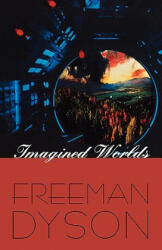 Imagined Worlds - Freeman J. Dyson (2009)