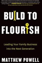 Build to Flourish: Leading Your Family Business into the Next Generation (ISBN: 9781544537795)