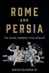 Rome and Persia: The Seven Hundred Year Rivalry (ISBN: 9781541619968)