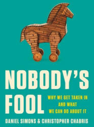 Nobody's Fool: Why We Get Taken in and What We Can Do about It - Christopher Chabris (ISBN: 9781541602236)
