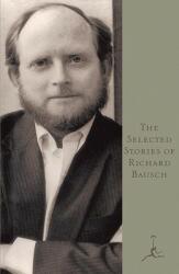 The Selected Stories of Richard Bausch (2004)