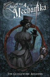 Lady Mechanika Volume 4: The Clockwork Assassin - Joe Benitez, M. M. Chen (ISBN: 9781534326637)