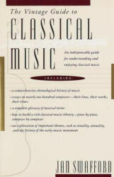 Vintage Guide to Classical Music - Jan Swafford (2012)