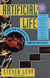 Artificial Life: A Report from the Frontier Where Computers Meet Biology - Steven Levy (2007)