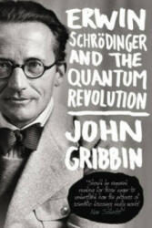 Erwin Schrodinger and the Quantum Revolution - John Gribbin (2013)